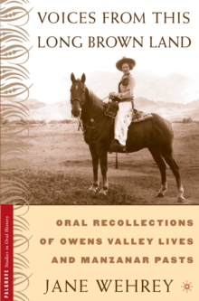 Voices from This Long Brown Land : Oral Recollections of Owens Valley Lives and Manzanar Pasts