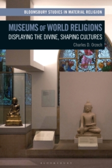 Museums of World Religions : Displaying the Divine, Shaping Cultures