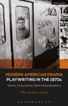 Modern American Drama: Playwriting in the 1970s : Voices, Documents, New Interpretations