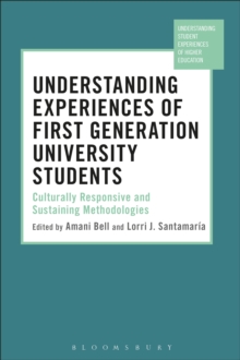 Understanding Experiences of First Generation University Students : Culturally Responsive and Sustaining Methodologies