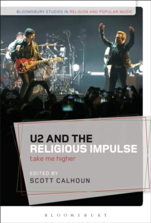 U2 and the Religious Impulse : Take Me Higher