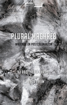 Plural Maghreb : Writings on Postcolonialism