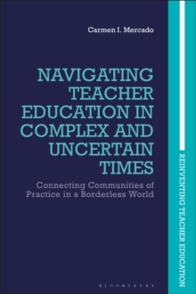 Navigating Teacher Education in Complex and Uncertain Times : Connecting Communities of Practice in a Borderless World