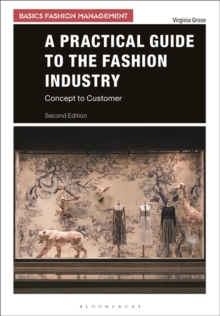 A Practical Guide to the Fashion Industry : Concept to Customer
