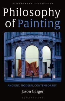 Philosophy of Painting : Ancient, Modern, Contemporary