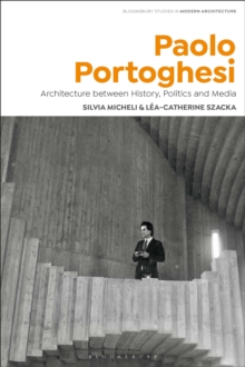 Paolo Portoghesi : Architecture between History, Politics and Media