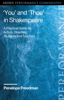‘You’ and ‘Thou’ in Shakespeare : A Practical Guide for Actors, Directors, Students and Teachers