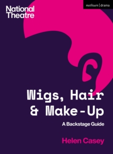 Wigs, Hair and Make-Up : A Backstage Guide