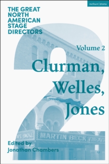 Great North American Stage Directors Volume 2 : Harold Clurman, Orson Welles, Margo Jones