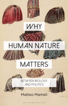 Why Human Nature Matters : Between Biology and Politics