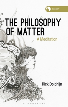 The Philosophy of Matter : A Meditation