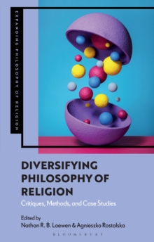 Diversifying Philosophy of Religion : Critiques, Methods and Case Studies