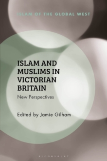 Islam and Muslims in Victorian Britain : New Perspectives