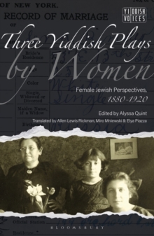 Three Yiddish Plays by Women : Female Jewish Perspectives, 1880-1920