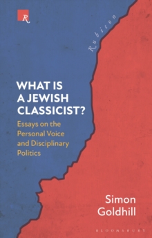 What Is a Jewish Classicist? : Essays on the Personal Voice and Disciplinary Politics