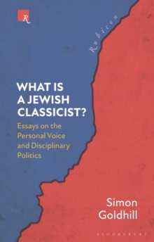 What Is a Jewish Classicist? : Essays on the Personal Voice and Disciplinary Politics