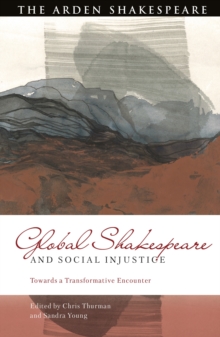Global Shakespeare and Social Injustice : Towards a Transformative Encounter