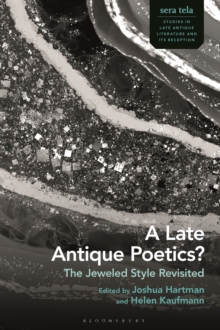 A Late Antique Poetics? : The Jeweled Style Revisited