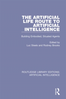 The Artificial Life Route to Artificial Intelligence : Building Embodied, Situated Agents