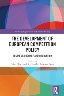 The Development of European Competition Policy : Social Democracy and Regulation