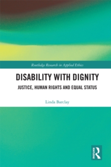 Disability with Dignity : Justice, Human Rights and Equal Status