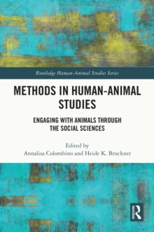 Methods in Human-Animal Studies : Engaging With Animals Through the Social Sciences