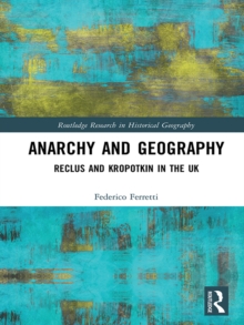 Anarchy and Geography : Reclus and Kropotkin in the UK