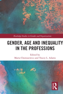 Gender, Age and Inequality in the Professions : Exploring the Disordering, Disruptive and Chaotic Properties of Communication