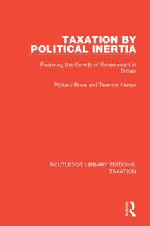 Taxation by Political Inertia : Financing the Growth of Government in Britain