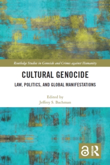 Cultural Genocide : Law, Politics, and Global Manifestations