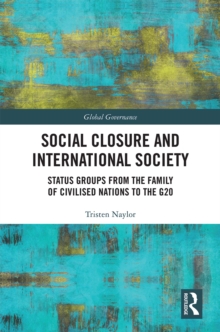 Social Closure and International Society : Status Groups from the Family of Civilised Nations to the G20