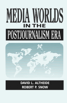 Media Worlds in the Postjournalism Era