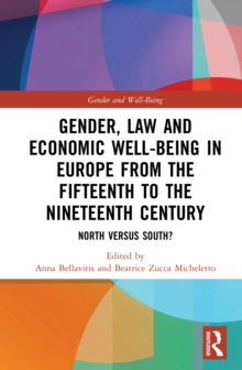 Gender, Law and Economic Well-Being in Europe from the Fifteenth to the Nineteenth Century : North versus South?