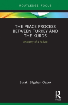 The Peace Process between Turkey and the Kurds : Anatomy of a Failure