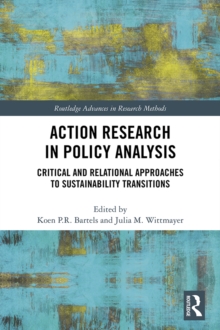 Action Research in Policy Analysis : Critical and Relational Approaches to Sustainability Transitions