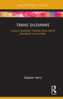 Trans Dilemmas : Living in Australia's Remote Areas and in Aboriginal Communities
