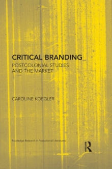 Critical Branding : Postcolonial Studies and the Market