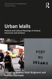 Urban Walls : Political and Cultural Meanings of Vertical Structures and Surfaces