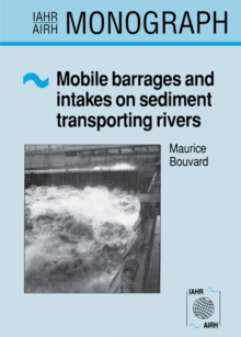 Mobile Barrages and Intakes on Sediment Transporting Rivers : IAHR Monograph Series