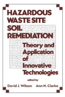 Hazardous Waste Site Soil Remediation : Theory and Application of Innovative Technologies