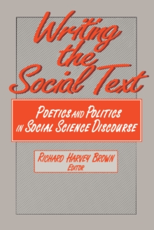 Writing the Social Text : Poetics and Politics in Social Science Discourse