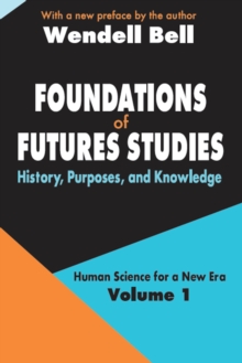 Foundations of Futures Studies : Volume 1: History, Purposes, and Knowledge