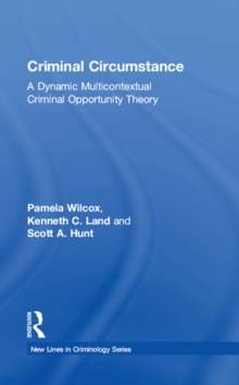 Criminal Circumstance : A Dynamic Multi-Contextual Criminal Opportunity Theory