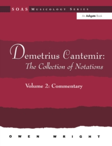 Demetrius Cantemir: The Collection of Notations : Volume 2: Commentary