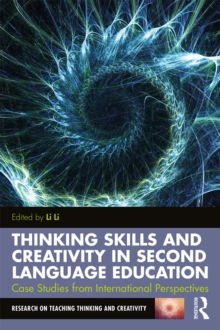 Thinking Skills and Creativity in Second Language Education : Case Studies from International Perspectives