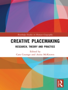 Creative Placemaking : Research, Theory and Practice