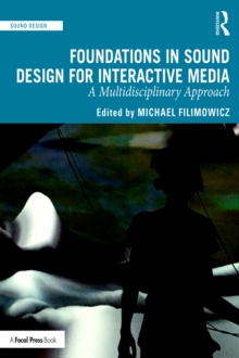 Foundations in Sound Design for Interactive Media : A Multidisciplinary Approach