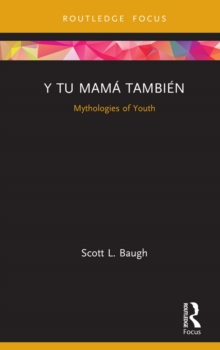 Y Tu Mama Tambien : Mythologies of Youth