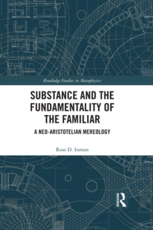 Substance and the Fundamentality of the Familiar : A Neo-Aristotelian Mereology