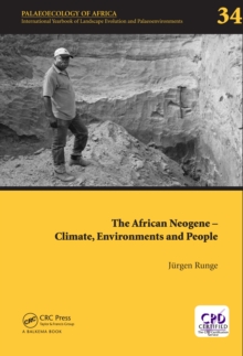 The African Neogene - Climate, Environments and People : Palaeoecology of Africa 34